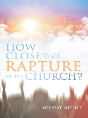 cover image of How Close Are We to the Rapture of the Church?
